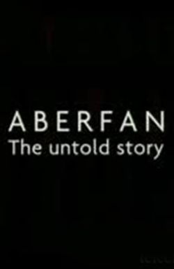 Aberfan: The Untold Story