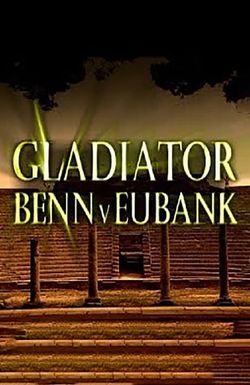 Gladiator: Benn V Eubank