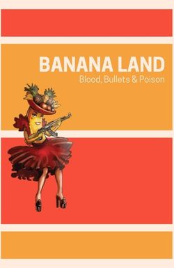 Banana Land: Blood, Bullets and Poison