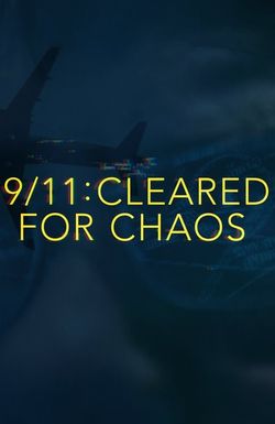 9/11: Cleared for Chaos