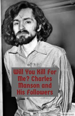 Will You Kill for Me? Charles Manson and His Followers