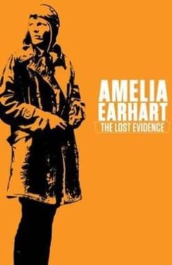 Amelia Earhart: The Lost Evidence