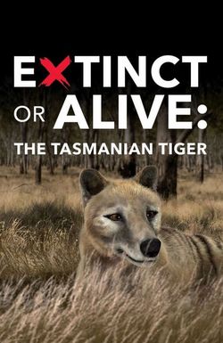 Extinct or Alive: Tasmanian Tiger