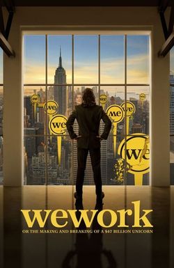 WeWork: Or the Making and Breaking of a $47 Billion Unicorn