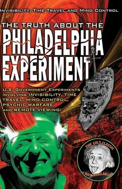 The Truth About The Philadelphia Experiment: Invisibility, Time Travel and Mind Control - The Shocking Truth