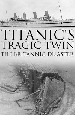 Titanic's Tragic Twin: The Britannic Disaster