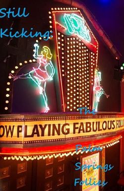 Still Kicking: The Fabulous Palm Springs Follies