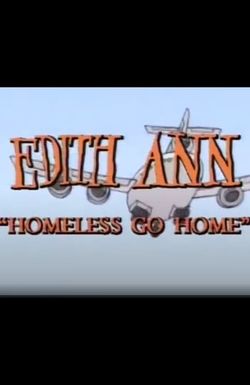 Edith Ann: Homeless Go Home