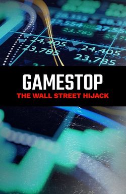 GameStop: The Wall Street Hijack