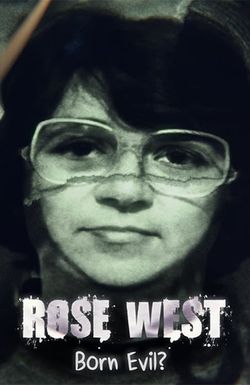 Rose West: Born Evil?