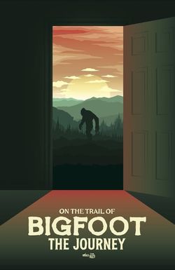 On the Trail of Bigfoot: The Journey