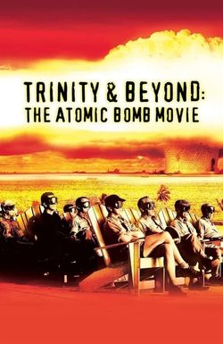 Trinity and Beyond: The Atomic Bomb Movie