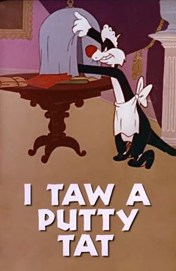 I Taw a Putty Tat