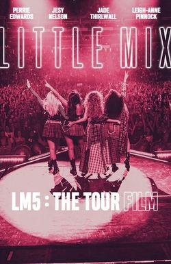 Little Mix: LM5 - The Tour Film