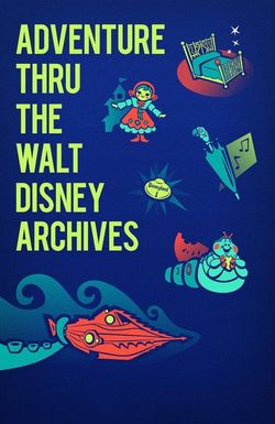 Adventure Thru the Walt Disney Archives