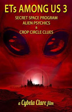 ETs Among Us 3: Secret Space Program, Alien Psychics & Crop Circle Clues