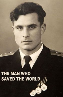 The Man Who Stopped WW3: Revealed/The Man Who Saved the World