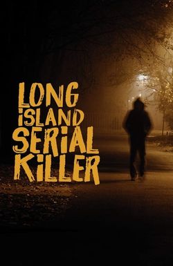 A&E Presents: The Long Island Serial Killer