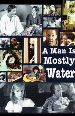 A Man Is Mostly Water