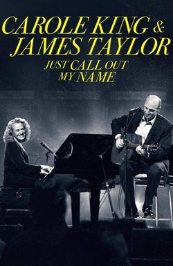 Carole King & James Taylor: Just Call Out My Name