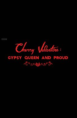 Cherry Valentine: Gypsy Queen and Proud