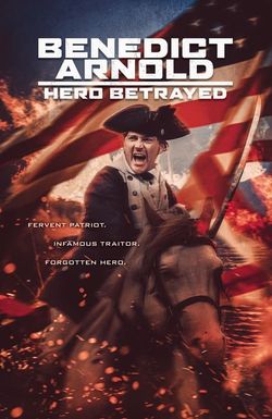 Benedict Arnold: Hero Betrayed