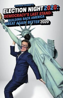 Stephen Colbert's Election Night 2020: Democracy's Last Stand: Building Back America Great Again Better 2020