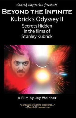 Kubrick's Odyssey II: Secrets Hidden in the Films of Stanley Kubrick; Part Two: Beyond the Infinite