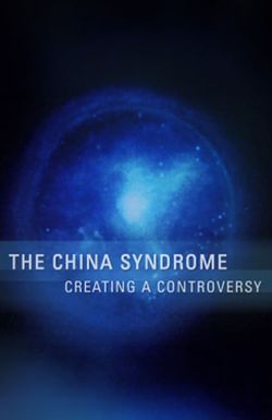 The China Syndrome: Creating a Controversy