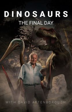 Dinosaurs - The Final Day with David Attenborough