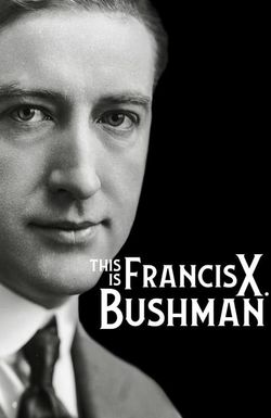 This Is Francis X. Bushman