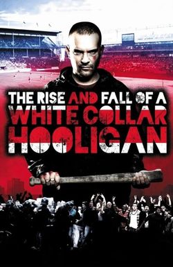 The Rise & Fall of a White Collar Hooligan