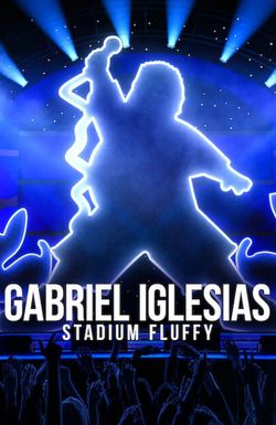 Gabriel Iglesias: Stadium Fluffy