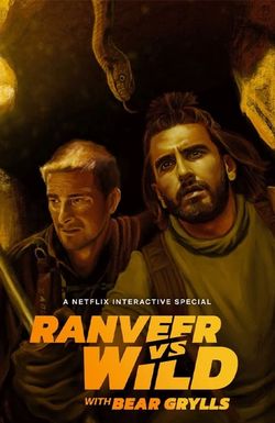 Ranveer vs. Wild with Bear Grylls