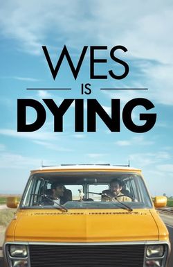 Wes Is Dying