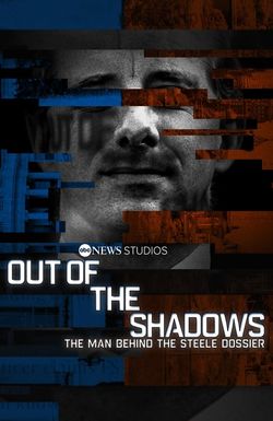 Out of the Shadows: The Man Behind the Steele Dossier