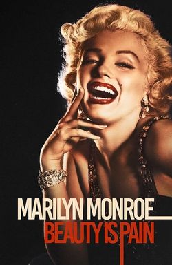 Marilyn Monroe: Beauty is Pain