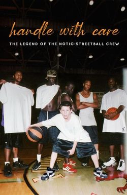 Handle with Care: The Legend of the Notic Streetball Crew