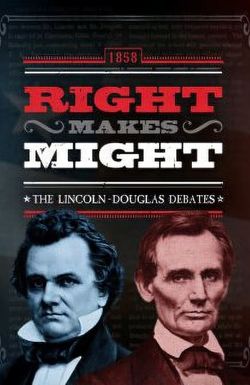 Right Makes Might: The Lincoln-Douglas Debates