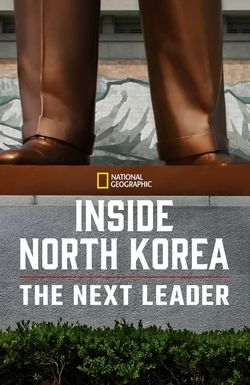 Inside North Korea: The Next Leader