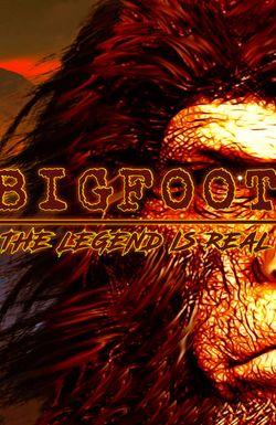 Bigfoot: The Legend is Real