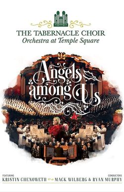 The Tabernacle Choir at Temple Square: Angels Among Us