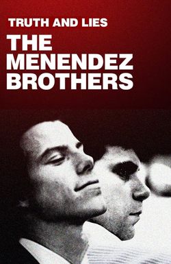 Truth and Lies: The Menendez Brothers - American Sons, American Murderers