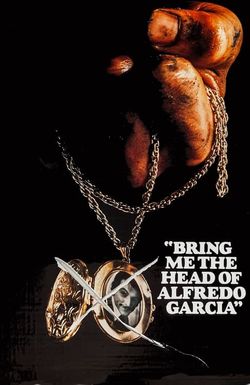 Bring Me the Head of Alfredo Garcia