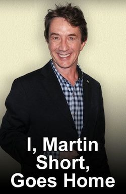 I, Martin Short, Goes Home