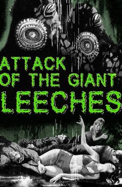 Attack of the Giant Leeches