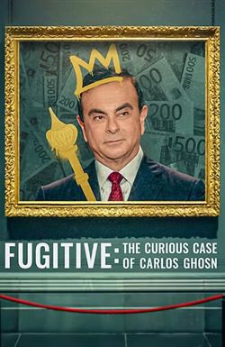 Fugitive: The Curious Case of Carlos Ghosn