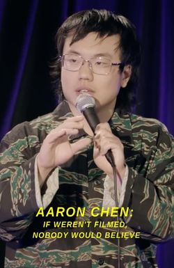 Aaron Chen: If Weren't Filmed, Nobody Would Believe