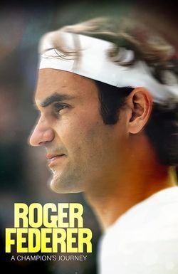 Roger Federer: A Champions Journey