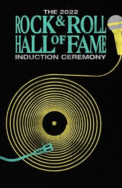 The 2022 Rock & Roll Hall of Fame Induction Ceremony